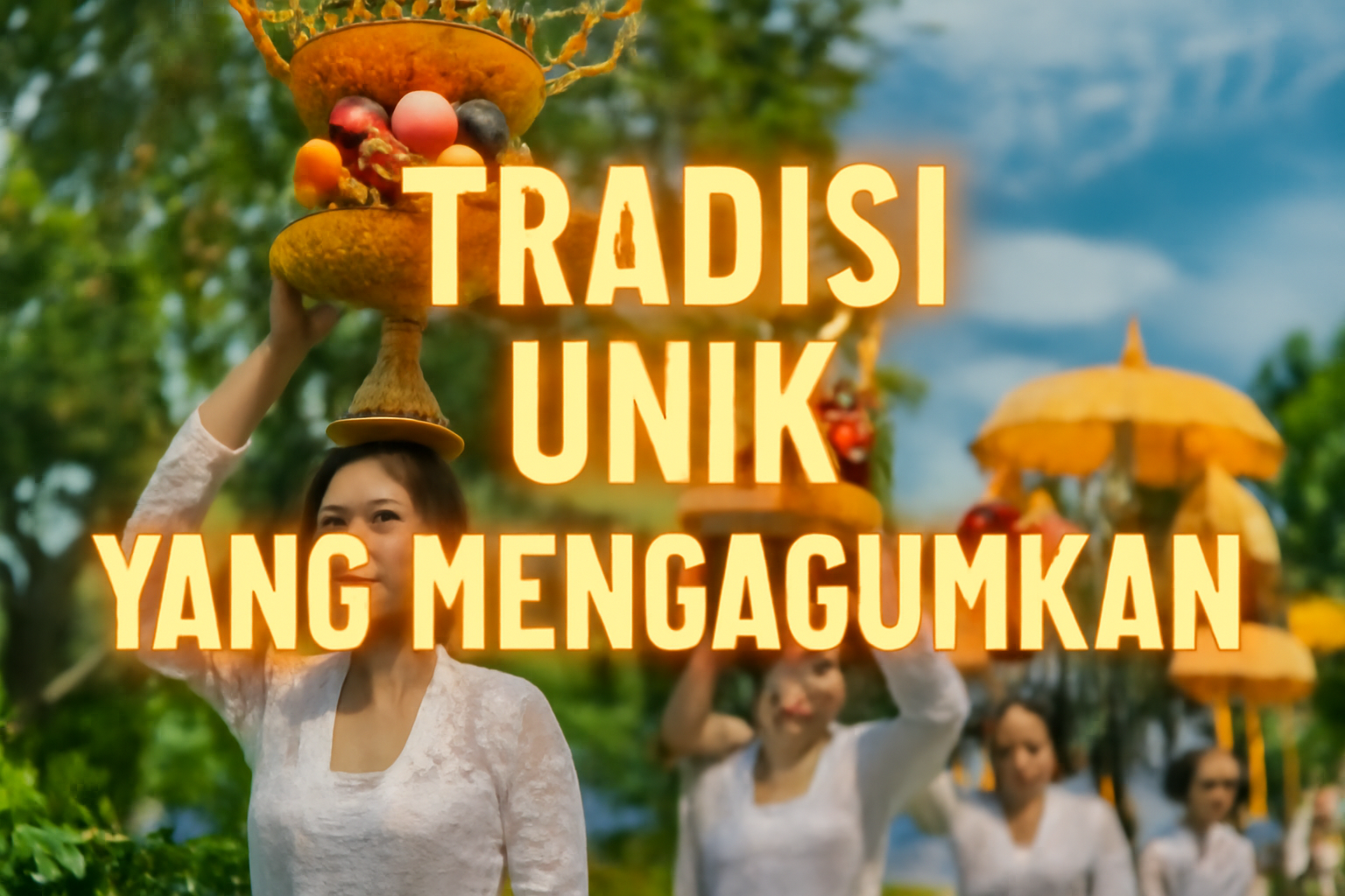 Tradisi Unik yang Mengagumkan