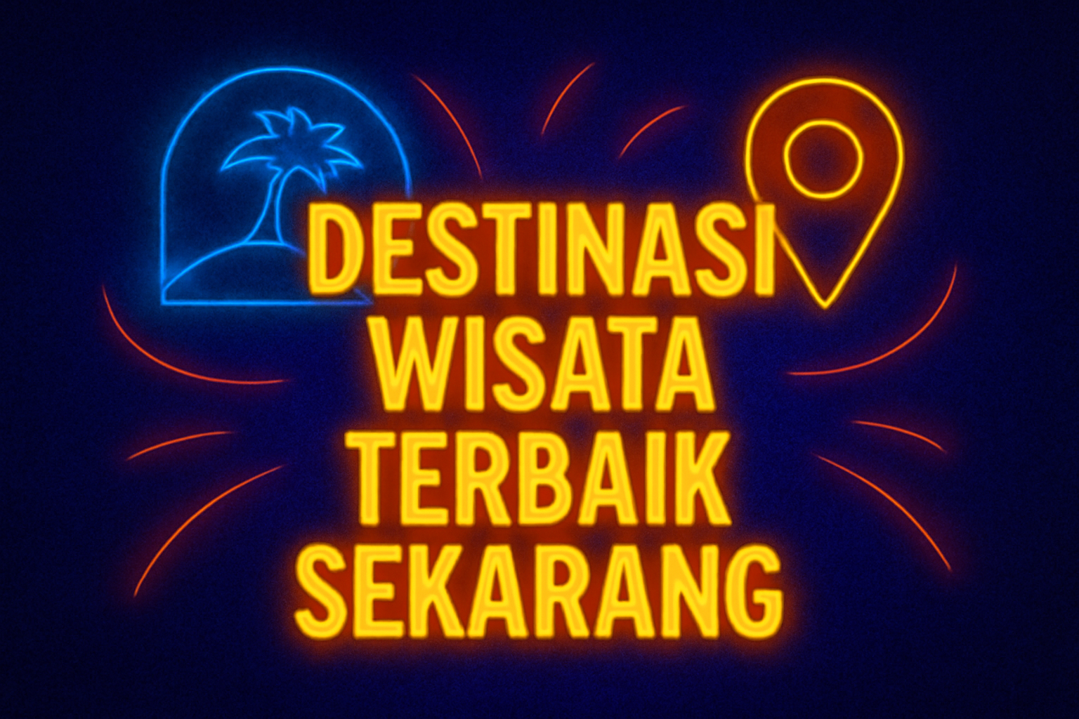 Destinasi Wisata Terbaik Sekarang